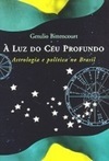 Luz do Céu Profundo: Astrologia e Política no Brasil, À
