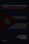 Cuba sem bloqueio: a revolução cubana e seu futuro, sem as manipulações da mídia dominante