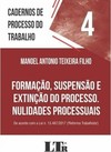 Cadernos de processo do trabalho, 4: Formação, suspensão e extinção do processo, nulidades processuais