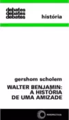 Walter Benjamin: a história de uma amizade