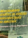 Melhoramento genético de espécies agroindustriais na Amazônia