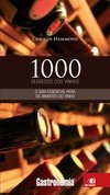 1000 Segredos dos Vinhos : o Guia Essencial para os Amantes do Vinho