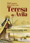 Sete passos para rezar com Teresa de Ávila