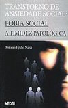 Transtorno de Ansiedade Social: Fobia Social: a Timidez Patológica