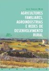 Agricultores Familiares, Agroindústrias e Redes de Desenvolvimento...