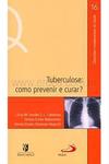Tuberculose: Como prevenir e curar?