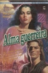 Alma Guerreira (Clássicos da Literatura Romântica #120)