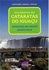 Guia Essencial das Cataratas do Iguaçu