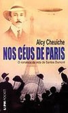 Nos Céus de Paris: o Romance da Vida de Santos Dumont