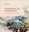 Caminhos da Conquista : a Formação do Espaço Brasileiro