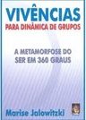 Vivências para Dinâmicas de Grupos: a Metamorfose do Ser em 360 Graus