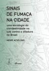 Sinais de fumaça na cidade: uma sociologia da clandestinidade na luta contra a ditadura no Brasil