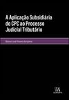 A aplicação subsidiária do CPC ao processo judicial tributário