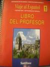 Viaje al Espa&ntilde;ol 1: Versión Internacional: Libro del Profesor -