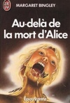 Au-delà de la mort d'Alice (J'ai Lu #2520)