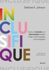 Inclusifique: como a inclusão e a diversidade podem trazer mais inovação à sua empresa