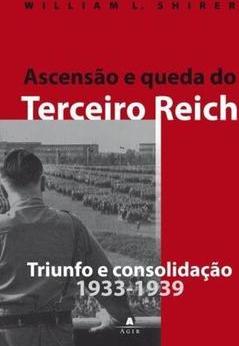 ASCENSAO E QUEDA DO TERCEIRO REICH VOL. 1