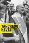 TANCREDO NEVES - A NOITE DO DESTINO