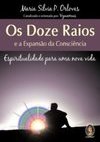 OS DOZE RAIOS E A EXPANSAO DA CONSCIENCIA,OS