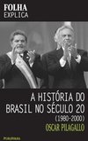 A História do Brasil no Século 20 (1980-2000)
