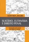 Suicídio, Eutanásia e Direito Penal - vol. 10