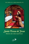 Santa Teresa de Jesus: mestra da vida espiritual