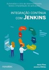 Integração contínua com Jenkins: automatize o ciclo de desenvolvimento, testes e implantação de aplicações