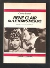René Clair ou Le Temps Mesuré (Les Metiers du Cinema)