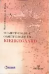 Subjetividade e Objetividade em Kierkegaard