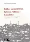 Rádios comunitárias, serviços públicos e cidadania
