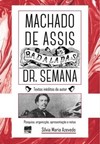 Badaladas Dr. semana, por Machado Assis: crônicas de Machado de Assis - Tomo I e Tomo II