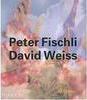 PETER FISCHLI AND DAVID WEISS