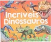 Explorando o mundo: Incríveis dinossauros