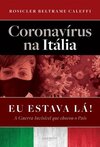 Coronavírus na Itália: eu estava lá!: a guerra invisível que chocou o país