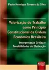 Valorização do Trabalho como Princípio Constitucional da Ordem Econômica Brasileira