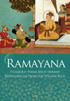 O Ramayana: o clássico poema épico indiano recontado em prosa por William Buck