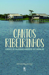Cantos ribeirinhos: poemas (ou cordéis) de Valdemar Ambrósio de Carvalho