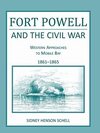 Fort Powell and the Civil War: Western Approaches to Mobile Bay, 1861-1865