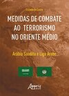 Medidas de combate ao terrorismo no Oriente Médio: Arábia Saudita e Liga Árabe