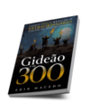 Gideão e os 300: como Deus realiza o extraordinário através de pessoas comuns