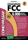 Como passar em concursos FCC: 6.000 questões comentadas