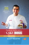 Festas em família com o Cake Boss: receitas para celebrar o ano inteiro
