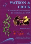Watson e Crick: a História da Descoberta da Estrutura do DNA
