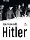 Guerreiros De Hitler - Apogeu E Queda De Seis Lideres Do Fuhrer - (venda)