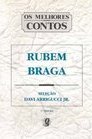 Os Melhores Contos de Rubem Braga