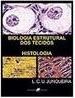 Biologia Estrutural dos Tecidos: Histologia