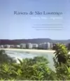 Riviera de São Lourenço - Ontem Hoje... Registros