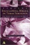 Pequena Enciclopédia Bíblica de Temas Femininos