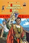 A europa conquista o Brasil (Coleção: Aventura no Tempo - vol. 2)