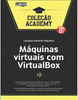 Máquinas Virtuais com Virtualbox